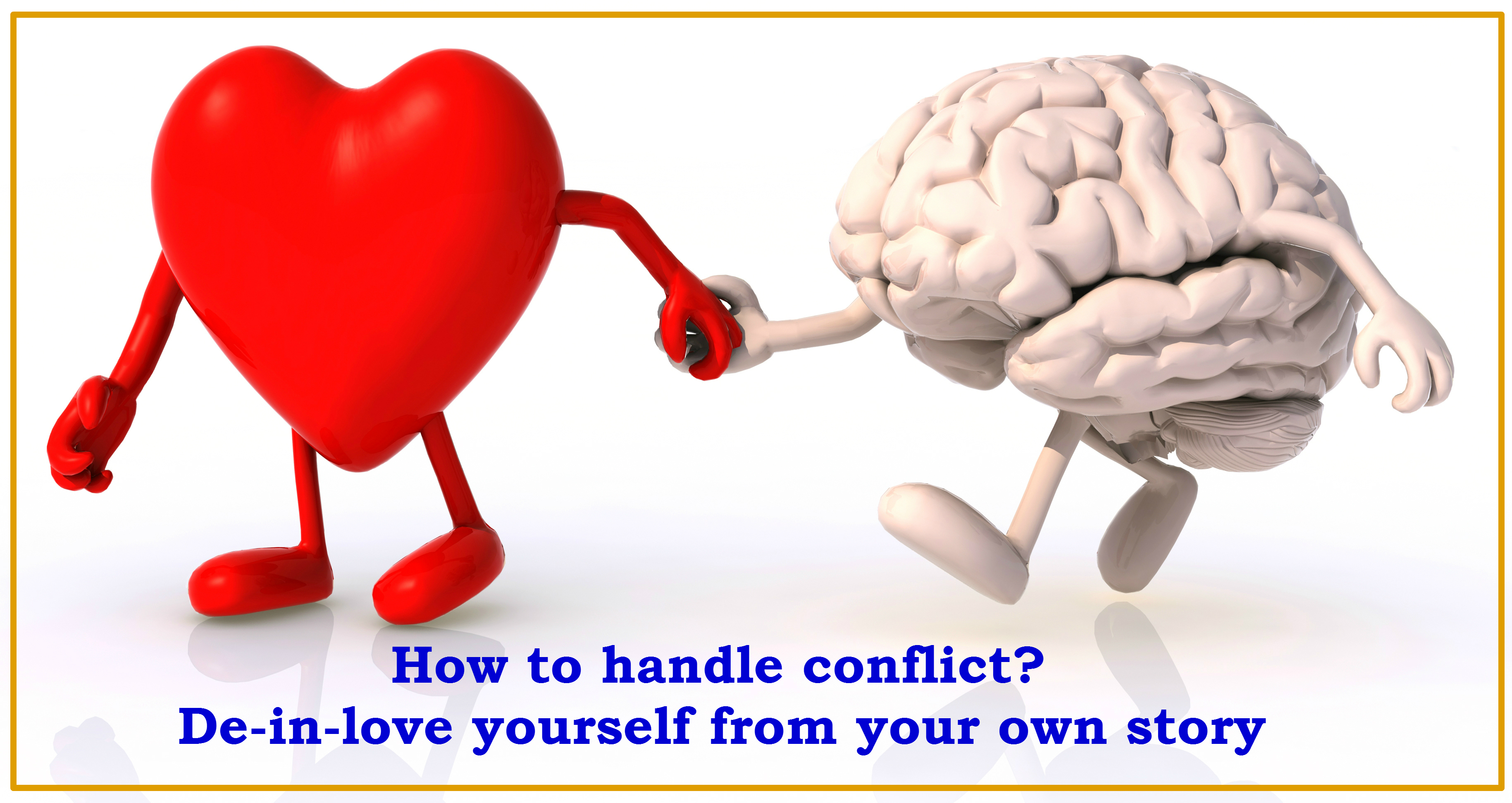 How to resolve conflict? De-in-love yourself from your own story